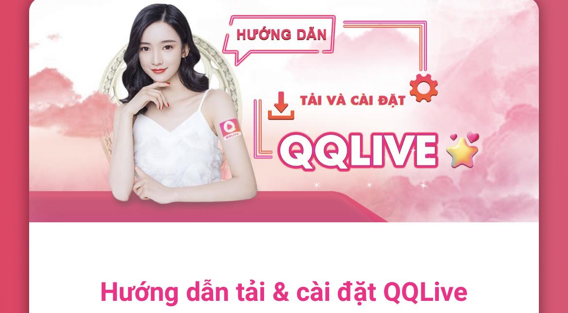 Hướng dẫn đăng ký tải QQlive App hấp dẫn cực dễ trên một số điện thoại của mình